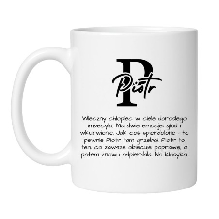 Śmieszny kubek biały 330 ml z nadrukiem – chamski kubek z imieniem Piotr, humor bez ograniczeń.