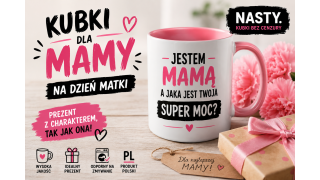 Kubki dla Mamy na Dzień Matki – Śmieszne Prezenty Bez Cenzury od NASTY Kubki Bez Cenzury by NASTY